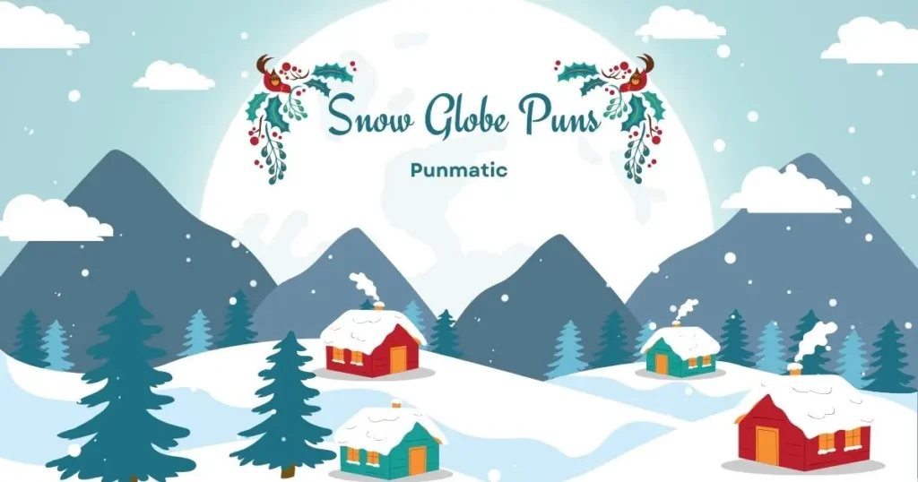 Snow Globe Puns