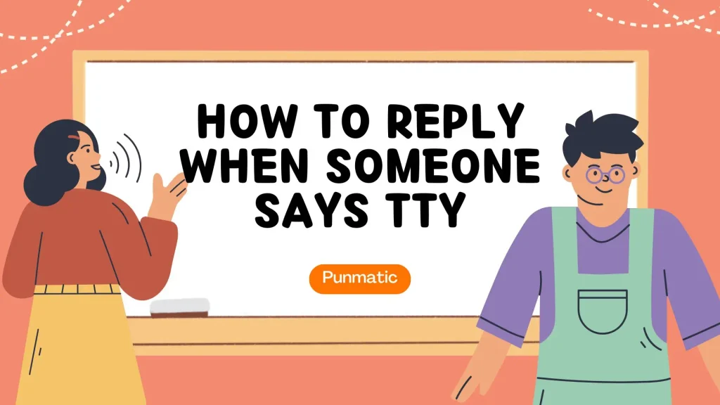 How to Reply When Someone Says TTY