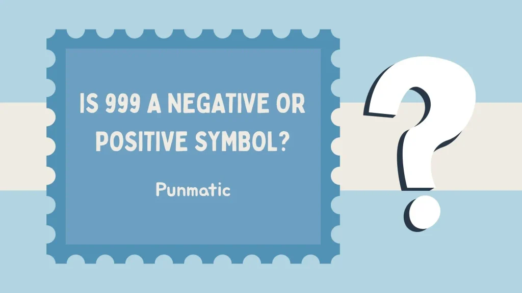 Is 999 a Negative or Positive Symbol?