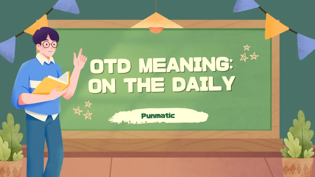 OTD Meaning: On the Daily