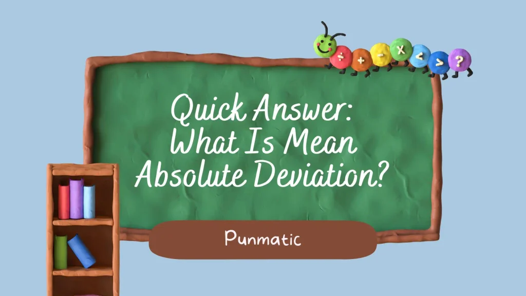 Quick Answer: What Is Mean Absolute Deviation?