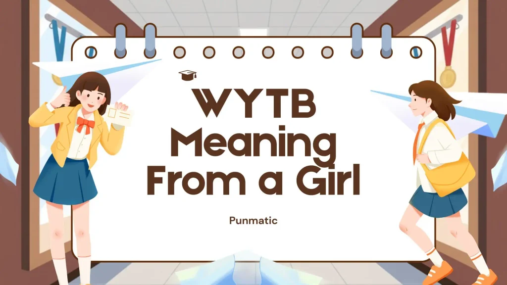WYTB Meaning From a Girl