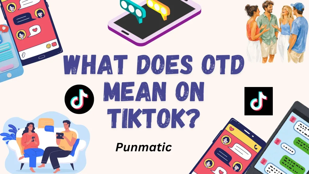 What Does OTD Mean on TikTok?