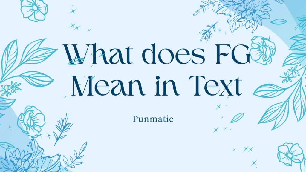what does fg mean in text