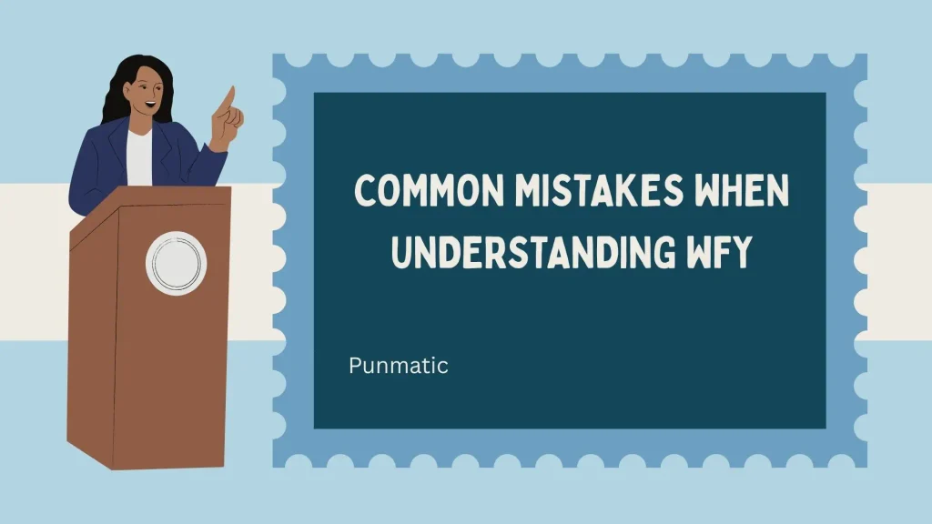 Common Mistakes When Understanding WFY