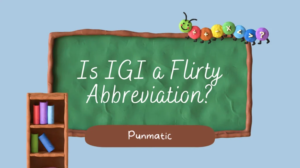Is IGI a Flirty Abbreviation?