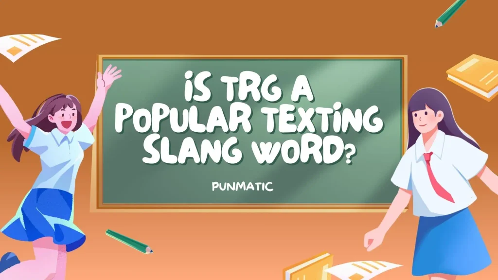Is TRG a Popular Texting Slang Word?