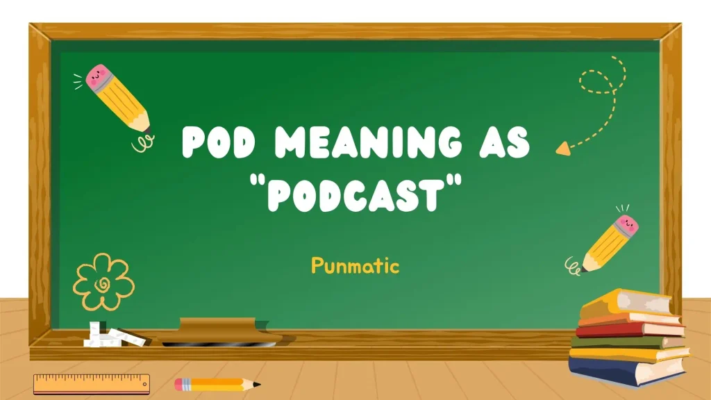 POD Meaning as “Podcast”