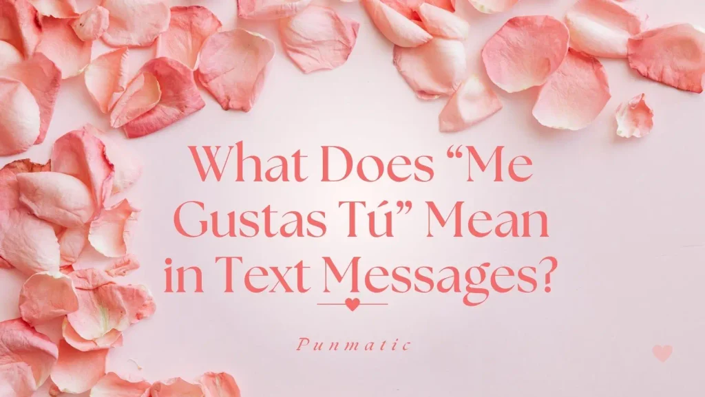 What Does “Me Gustas Tú” Mean in Text Messages?