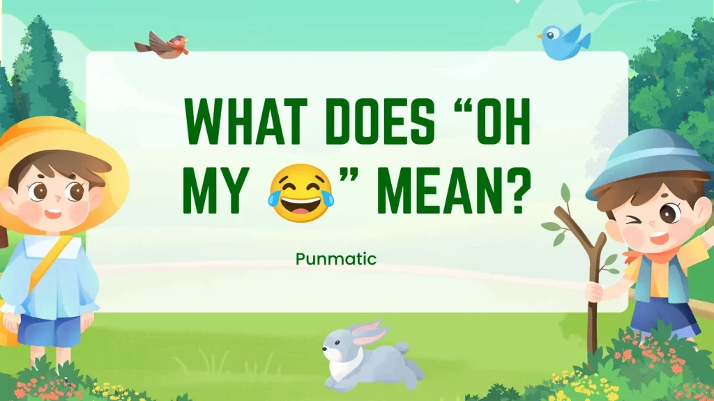 What Does “Oh My 😂” Mean?